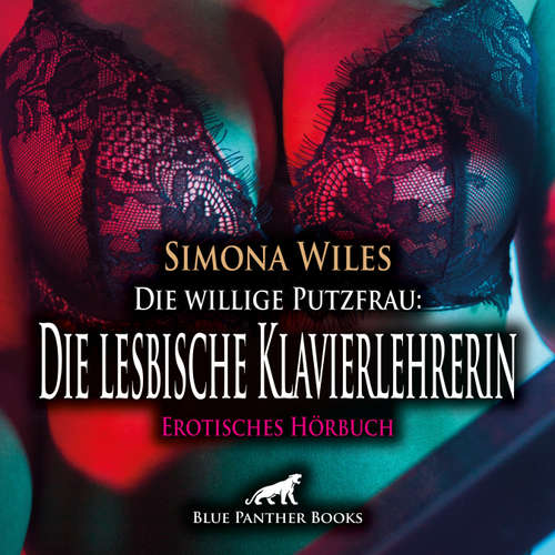 Hoerbuch Die willige Putzfrau: Die lesbische Klavierlehrerin / Erotik Audio Story / Erotisches Hörbuch - Simona Wiles - Veruschka Blum