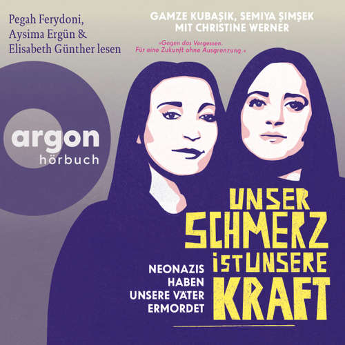 Hoerbuch Unser Schmerz ist unsere Kraft - Neonazis haben unsere Väter ermordet - Christine Werner - Gamze Kubasik