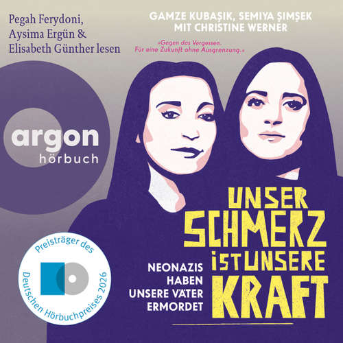 Hoerbuch Unser Schmerz ist unsere Kraft - Neonazis haben unsere Väter ermordet - Christine Werner - Gamze Kubasik