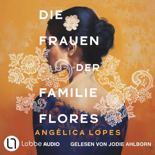 Hoerbuch Die Frauen der Familie Flores - Angélica Lopes - Jodie Ahlborn