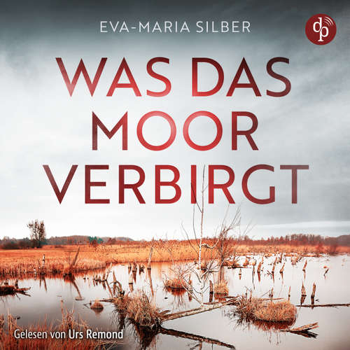 Hoerbuch Was das Moor verbirgt - Eva-Maria Silber - Urs Remond
