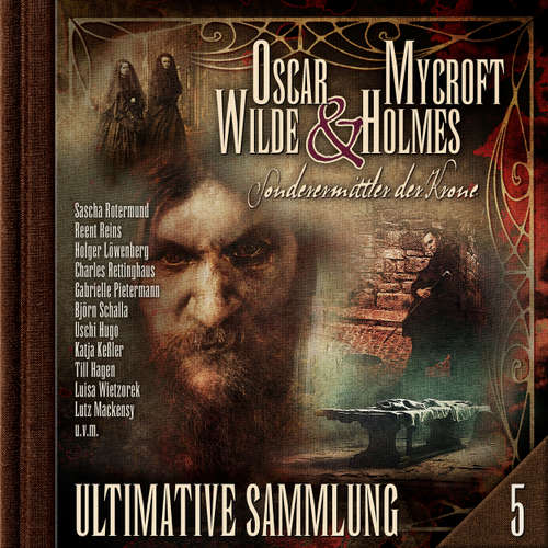 Hoerbuch Oscar Wilde & Mycroft Holmes, Sonderermittler der Krone: Ultimative Sammlung Volume 5 - Silke Walter - Sascha Rotermund