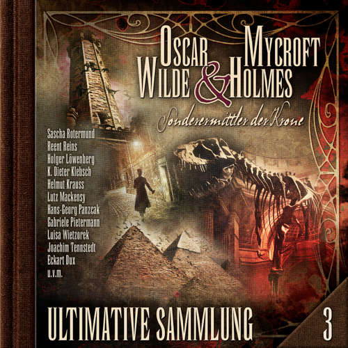 Hoerbuch Oscar Wilde & Mycroft Holmes, Sonderermittler der Krone: Ultimative Sammlung Volume 3 - Oscar Wilde - Sascha Rotermund
