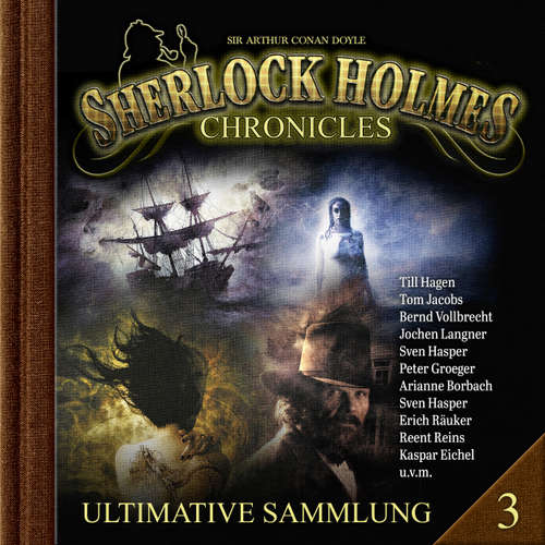Hoerbuch Sherlock Holmes Chronicles, Ultimative Sammlung Volume 3 - K. P. Walter - Tom Jacobs