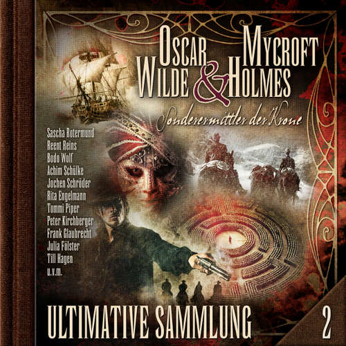 Hoerbuch Oscar Wilde & Mycroft Holmes, Sonderermittler der Krone: Ultimative Sammlung Volume 2 - Oscar Wilde - Sascha Rotermund