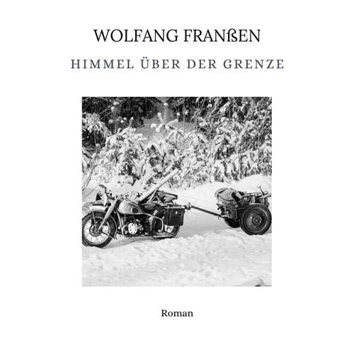 Hoerbuch Himmel über der Grenze - Wolfgang Franßen - Wolfgang Franßen
