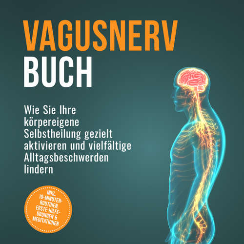 Hoerbuch Vagusnerv Buch: Wie Sie Ihre körpereigene Selbstheilung gezielt aktivieren und vielfältige Alltagsbeschwerden lindern – inkl. 10-Minuten-Routinen, Erste-Hilfe-Übungen & Meditationen - Christoph Tammen - Torben Eisele