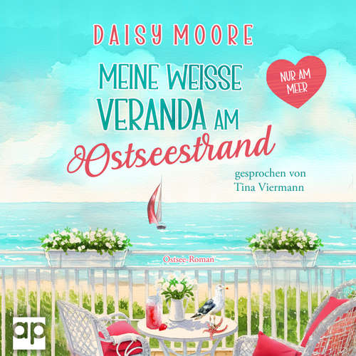 Hoerbuch Meine weiße Veranda am Ostseestrand - Daisy Moore - Tina Viermann