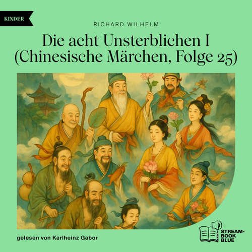 Hoerbuch Die acht Unsterblichen I (Chinesische Märchen, Folge 25) - Richard Wilhelm - Karlheinz Gabor