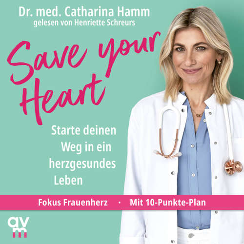Hoerbuch Save your Heart - Dr. med. Catharina Hamm - Henriette Schreurs