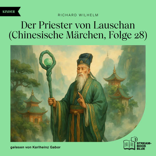 Hoerbuch Der Priester von Lauschan (Chinesische Märchen, Folge 28) - Richard Wilhelm - Karlheinz Gabor