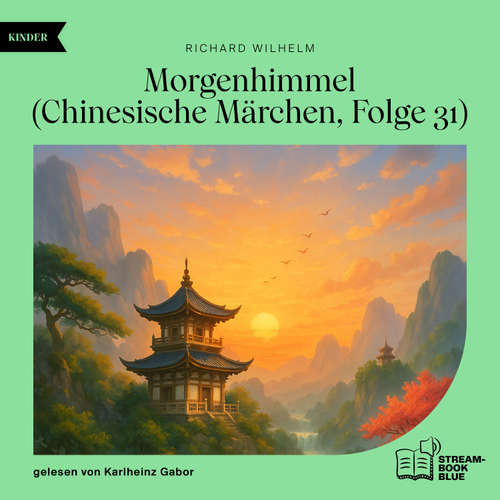 Hoerbuch Morgenhimmel (Chinesische Märchen, Folge 31) - Richard Wilhelm - Karlheinz Gabor