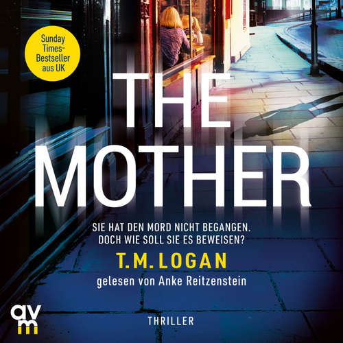 Hoerbuch The Mother – Sie hat den Mord nicht begangen. Doch wie soll sie es beweisen? - T.M. Logan - Anke Reitzenstein