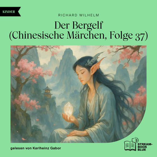 Hoerbuch Der Bergelf (Chinesische Märchen, Folge 37) - Richard Wilhelm - Karlheinz Gabor