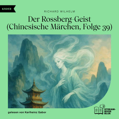 Hoerbuch Der Rossberg-Geist (Chinesische Märchen, Folge 39) - Richard Wilhelm - Karlheinz Gabor