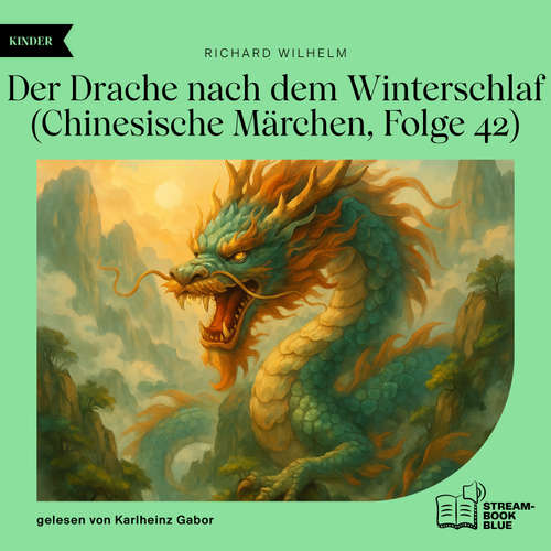Hoerbuch Der Drache nach dem Winterschlaf (Chinesische Märchen, Folge 42) - Richard Wilhelm - Karlheinz Gabor