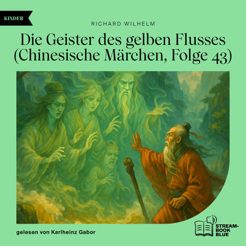 Hoerbuch Die Geister des gelben Flusses (Chinesische Märchen, Folge 43) - Richard Wilhelm - Karlheinz Gabor