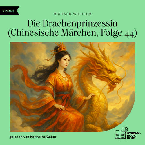 Hoerbuch Die Drachenprinzessin (Chinesische Märchen, Folge 44) - Richard Wilhelm - Karlheinz Gabor