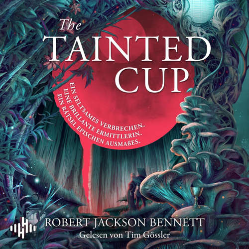 Hoerbuch The Tainted Cup (Shadow Of Leviathan 1) - Robert Jackson Bennett - Tim Gössler
