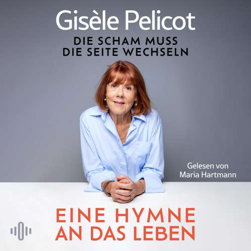 Hoerbuch Eine Hymne an das Leben - Gisèle Pelicot - Maria Hartmann