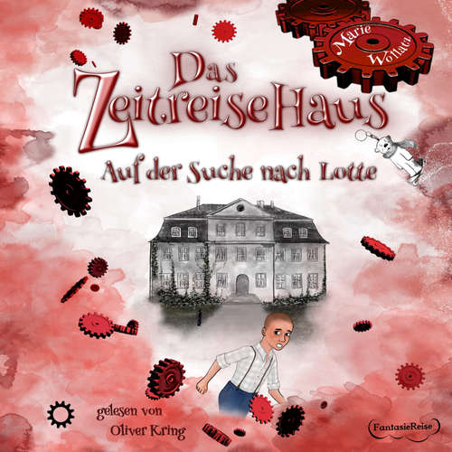 Hoerbuch Das Zeitreisehaus - Auf der Suche nach Lotte - Marie Wollatz - Oliver Kring