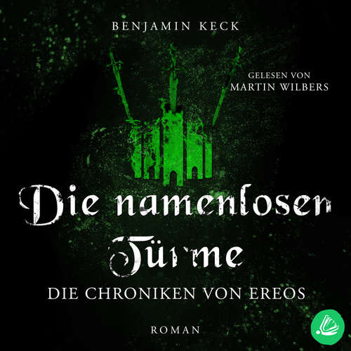 Hoerbuch Die namenlosen Türme: Die Chroniken von Ereos (Band 3) - Benjamin Keck - Martin Wilbers