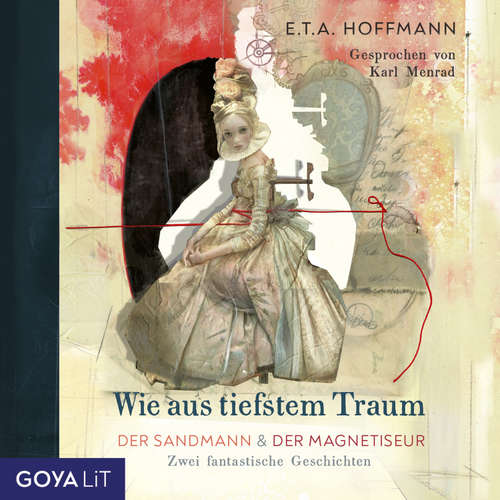 Hoerbuch Wie aus tiefstem Traum. Der Sandmann & Der Magnetiseur. Zwei fantastische Geschichten. - E.T.A Hoffmann - Karl Menrad