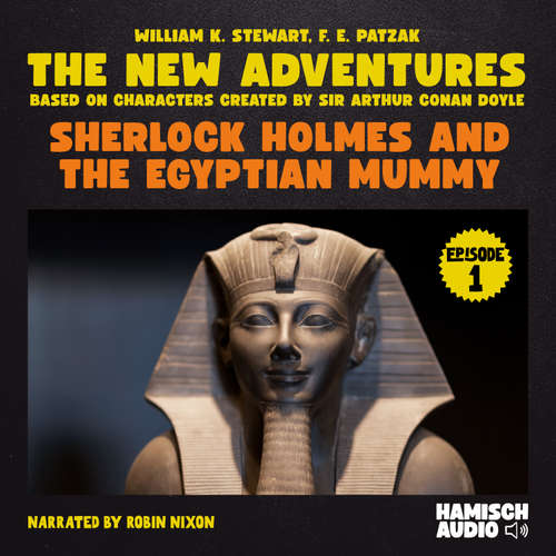 Audiobook Sherlock Holmes and the Egyptian Mummy (The New Adventures, Episode 1) - William K. Stewart - Robin Nixon