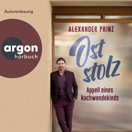 Hoerbuch Oststolz - Appell eines Nachwendekindes - Alexander Prinz - Alexander Prinz