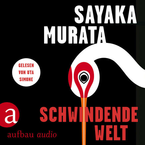 Hoerbuch Schwindende Welt - Sayaka Murata - Uta Simone