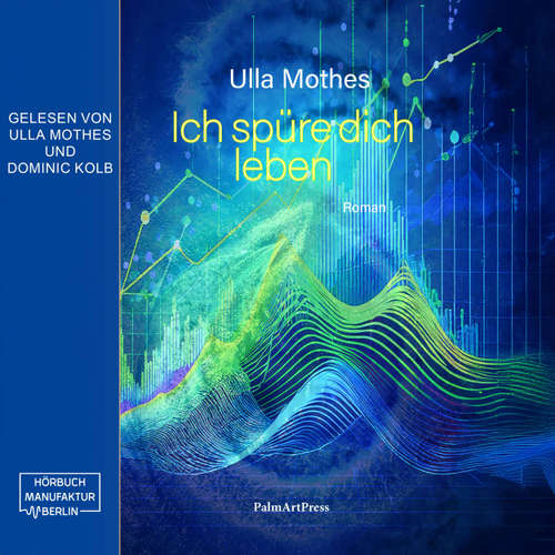 Hoerbuch Ich spüre dich leben - Ulla Mothes - Dominic Kolb