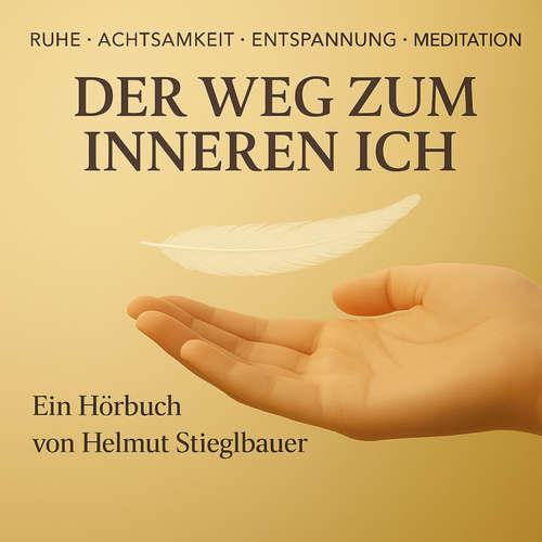Hoerbuch DER WEG ZUM INNEREN ICH - Helmut Stieglbauer - Helmut Stieglbauer