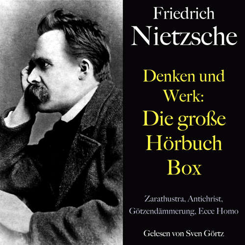 Hoerbuch Friedrich Nietzsche: Denken und Werk - Die große Hörbuch Box - Friedrich Nietzsche - Sven Görtz