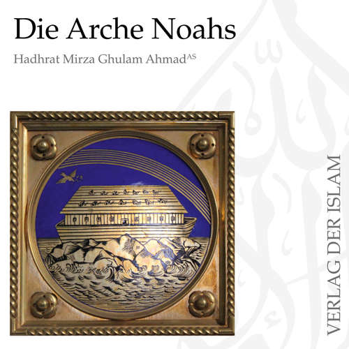 Hoerbuch Die Arche Noahs - Hadhrat Mirza Ghulam Ahmad - Masroor Ahmad