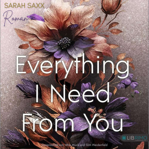 Hoerbuch Everything I Need From You (Mighty Bastards 3): Roman | Romantische Rockstar-Romance mit »He Falls First«-Trope - Sarah Saxx - Mila Mück