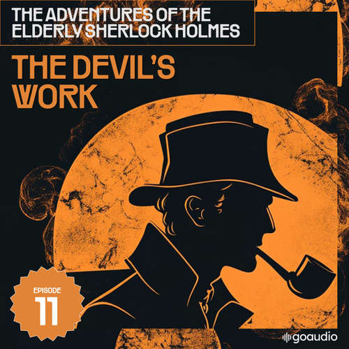 Audiobook The Devil's Work (The Adventures of the Elderly Sherlock Holmes, Episode 11) - Sir Arthur Conan Doyle - James Kensington