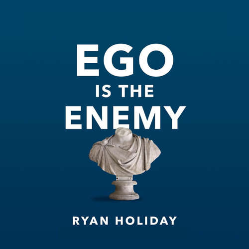 Audiobook Ego Is the Enemy - Ryan Holiday - Ryan Holiday