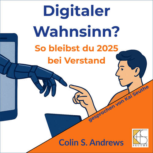 Hoerbuch Digitaler Wahnsinn? - Colin S. Andrews - Kai Seuthe