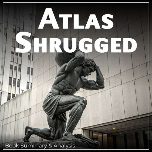 Audiobook Atlas Shrugged - Briefly Summaries - Jade Monroe