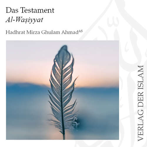 Hoerbuch Das Testament - Hadhrat Mirza Ghulam Ahmad - Masroor Ahmad