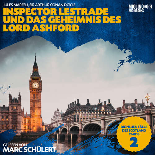 Hoerbuch Inspector Lestrade und das Geheimnis des Lord Ashford (Die neuen Fälle des Scotland Yards, Folge 2) - Sir Arthur Conan Doyle - Marc Schülert