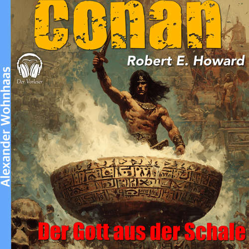 Hoerbuch Conan - Der Gott aus der Schale - Robert E. Howard - Alexander Wohnhaas
