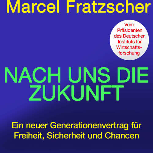 Hoerbuch Nach uns die Zukunft - Marcel Fratzscher - Sebastian Dunkelberg
