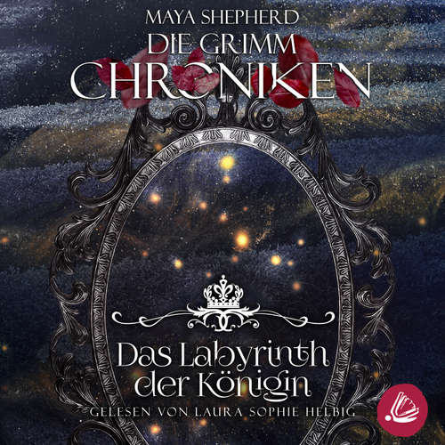 Hoerbuch Die Grimm-Chroniken 25 – Das Labyrinth der Königin - Maya Shepherd - Laura Sophie Helbig