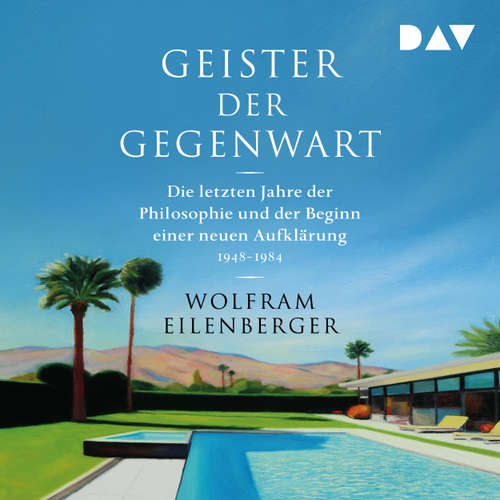 Hoerbuch Geister der Gegenwart. Die letzten Jahre der Philosophie und der Beginn einer neuen Aufklärung 1948-1984 - Wolfram Eilenberger - Frank Arnold