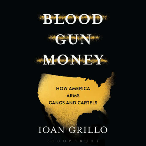 Audiobook Blood Gun Money - Ioan Grillo - Shawn Compton