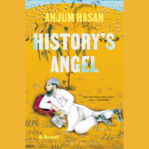 Audiobook History's Angel - Anjum Hasan - Sagar Arya