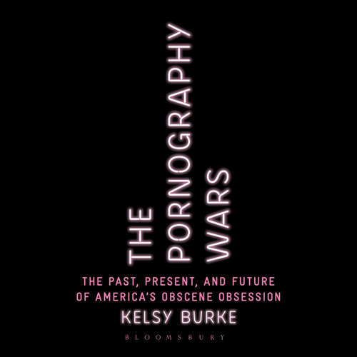 Audiobook The Pornography Wars - Kelsy Burke - Kelsy Burke