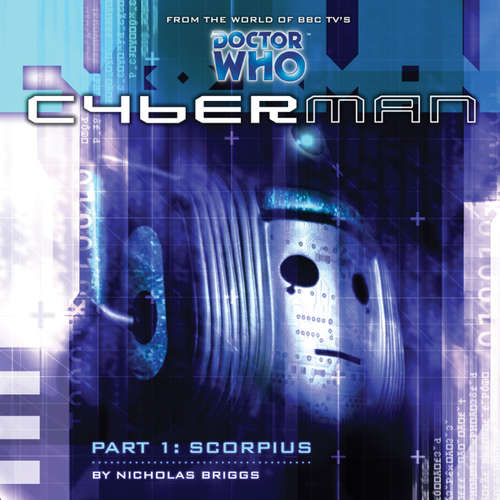 Audiobook Cyberman, Series 1, 1: Scorpius - Nicholas Briggs - Sarah Mowat Audiobook Cyberman, Series 1, 1: Scorpius - Nicholas Briggs - Sarah Mowat