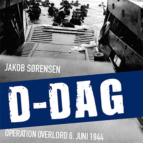 D-Dag - Operation Overlord 6. juni 1944